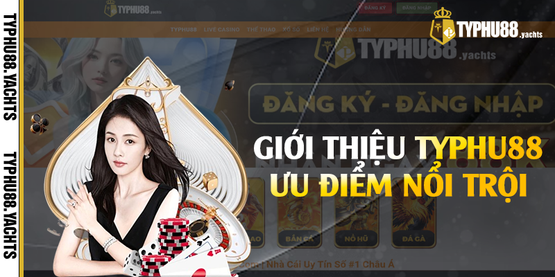 Giới thiệu Typhu88 ưu điểm nổi trội